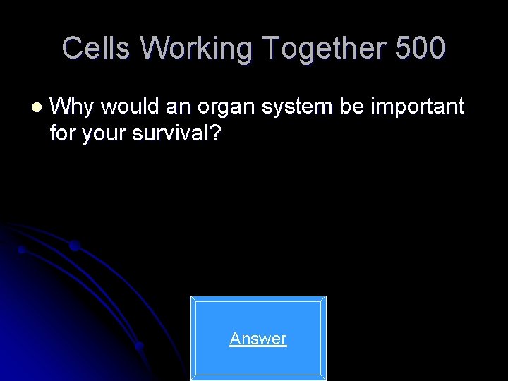 Cells Working Together 500 l Why would an organ system be important for your