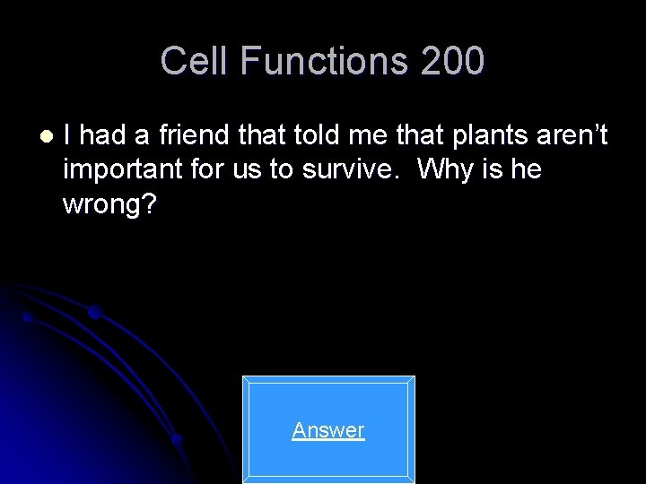 Cell Functions 200 l I had a friend that told me that plants aren’t