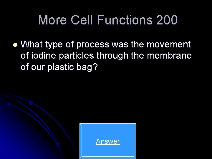 More Cell Functions 200 l What type of process was the movement of iodine