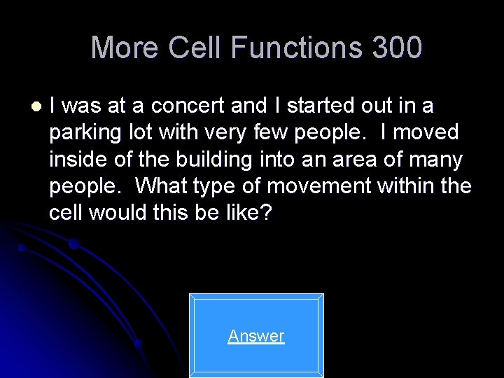 More Cell Functions 300 l I was at a concert and I started out