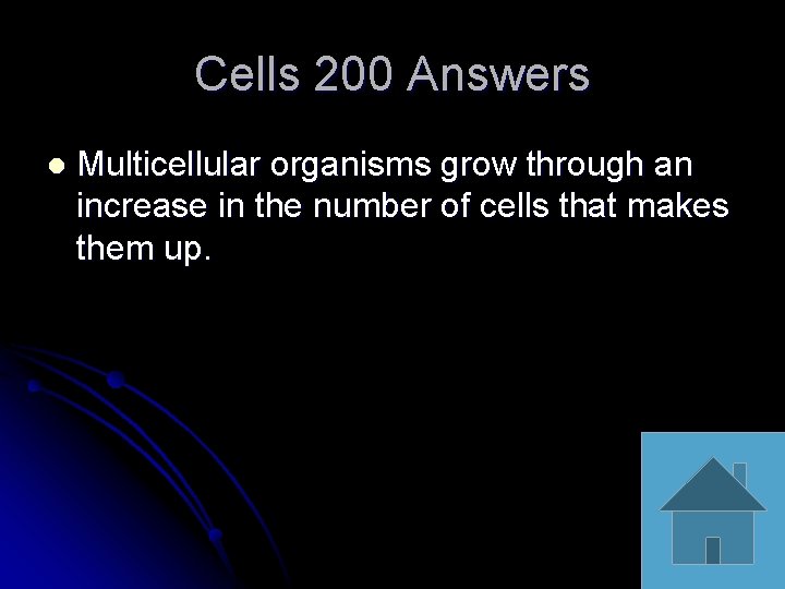 Cells 200 Answers l Multicellular organisms grow through an increase in the number of