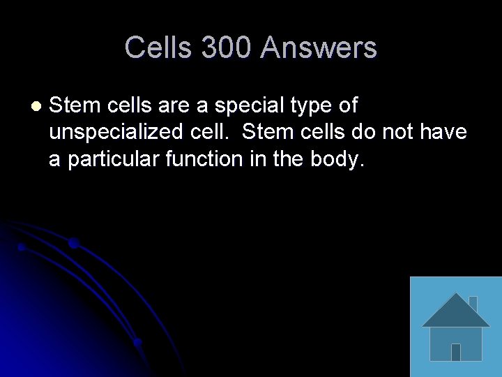 Cells 300 Answers l Stem cells are a special type of unspecialized cell. Stem