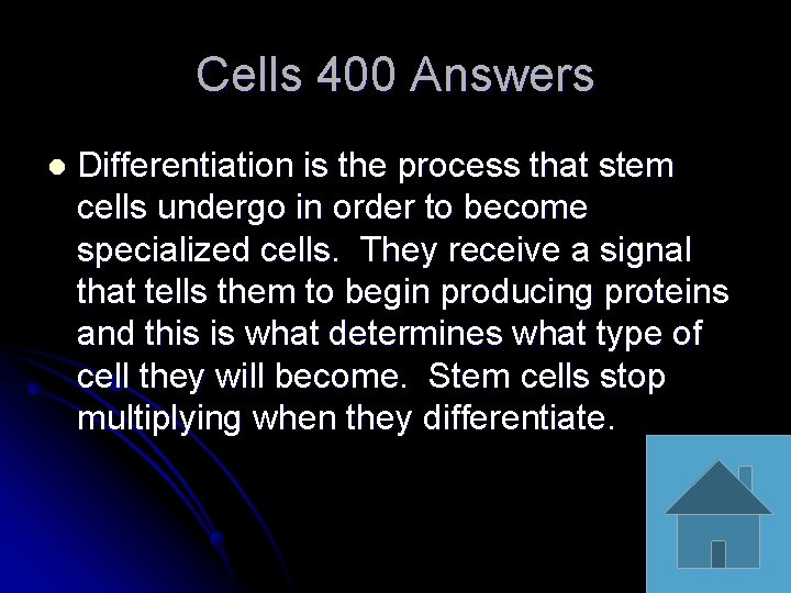 Cells 400 Answers l Differentiation is the process that stem cells undergo in order