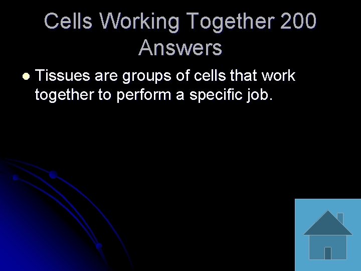 Cells Working Together 200 Answers l Tissues are groups of cells that work together