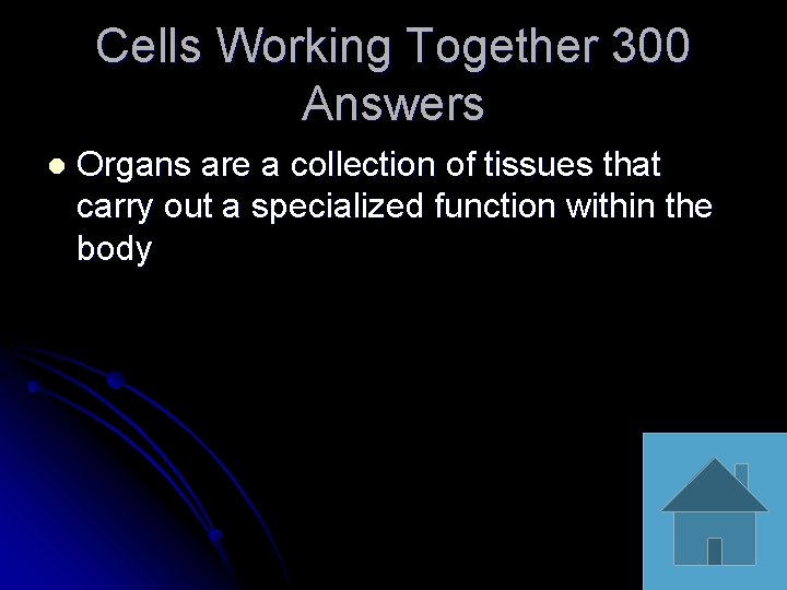 Cells Working Together 300 Answers l Organs are a collection of tissues that carry