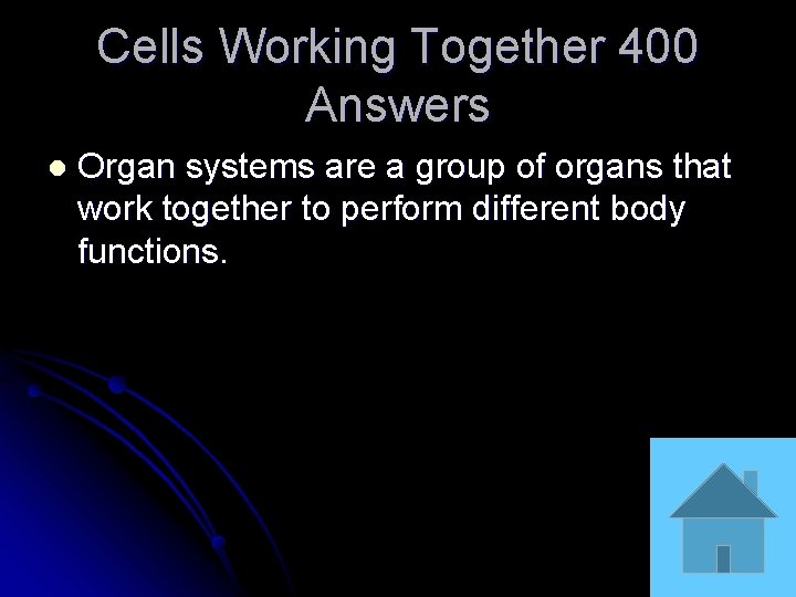 Cells Working Together 400 Answers l Organ systems are a group of organs that