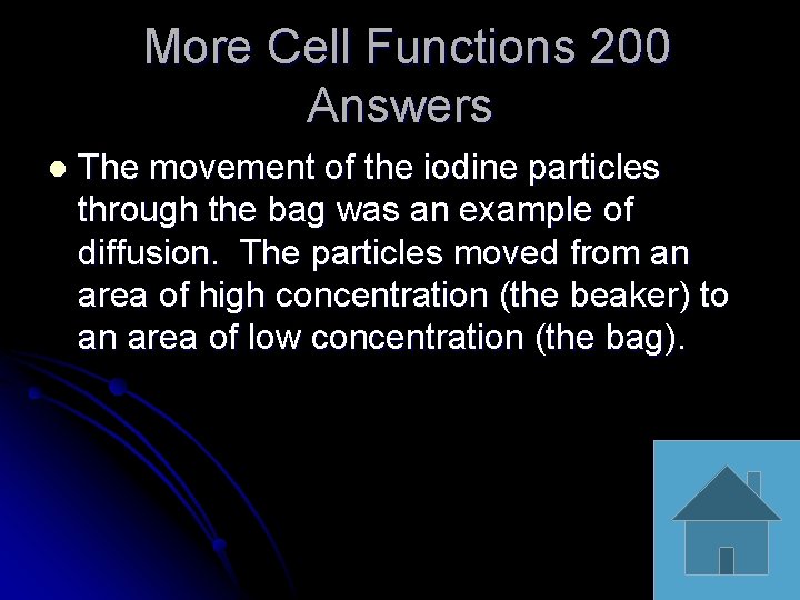 More Cell Functions 200 Answers l The movement of the iodine particles through the
