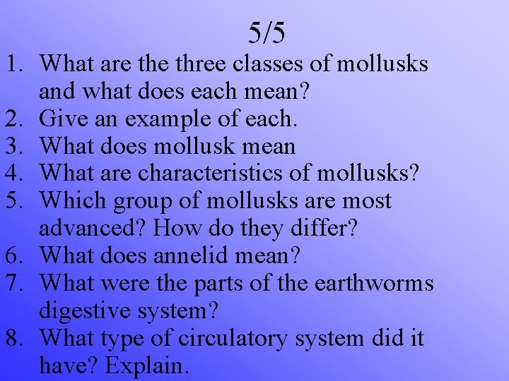 5/5 1. What are three classes of mollusks and what does each mean? 2.