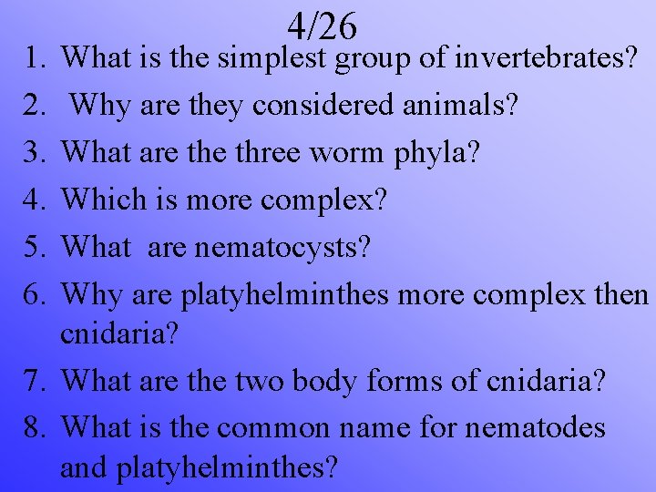 1. 2. 3. 4. 5. 6. 4/26 What is the simplest group of invertebrates?