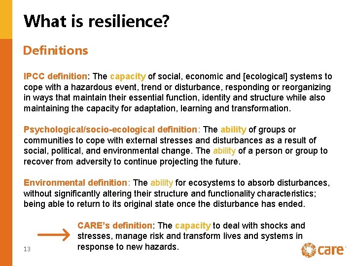 What is resilience? Definitions IPCC definition: The capacity of social, economic and [ecological] systems