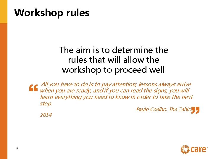 Workshop rules The aim is to determine the rules that will allow the workshop