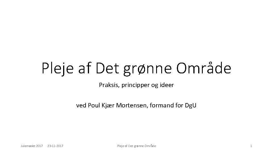 Pleje af Det grønne Område Praksis, principper og ideer ved Poul Kjær Mortensen, formand