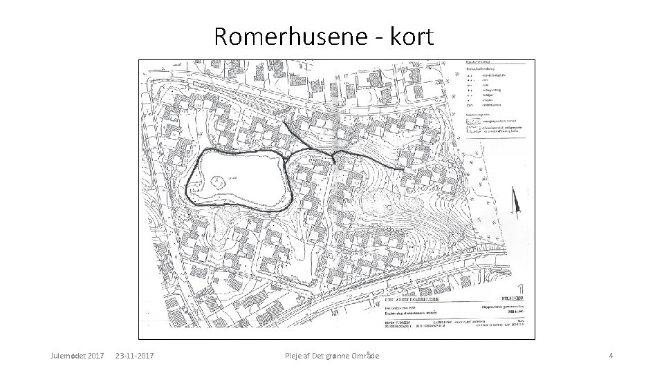 Romerhusene - kort Julemødet 2017 23 -11 -2017 Pleje af Det grønne Område 4