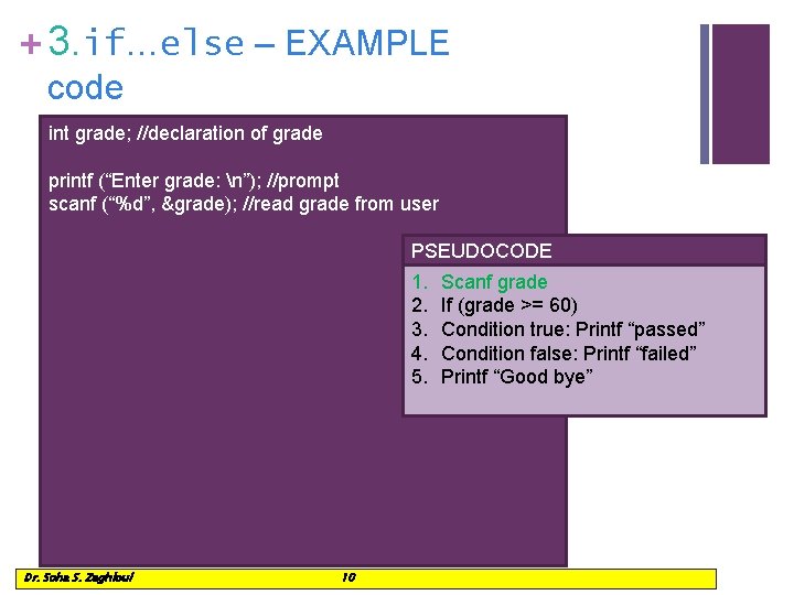 + 3. if…else – EXAMPLE code int grade; //declaration of grade printf (“Enter grade: