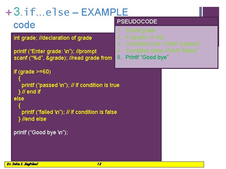 + 3. if…else – EXAMPLE PSEUDOCODE code 1. Scanf grade 2. If (grade >=