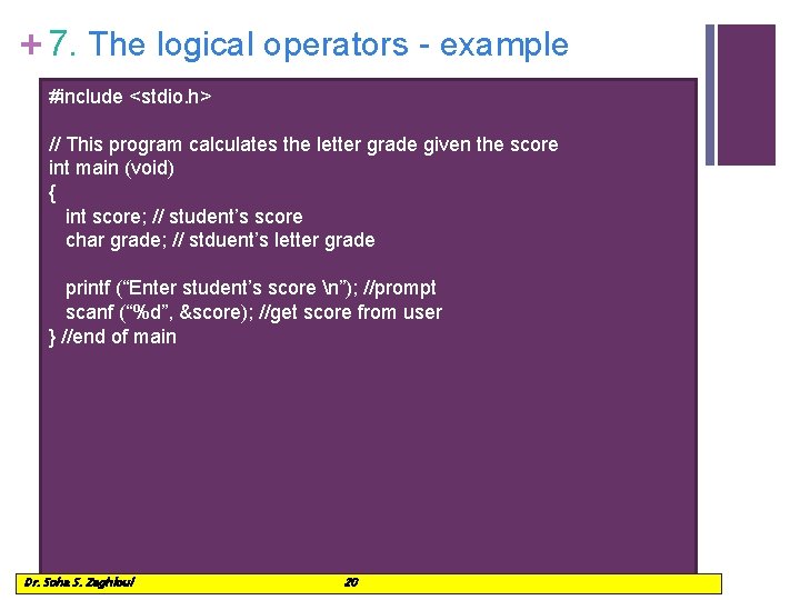 + 7. The logical operators - example #include <stdio. h> // This program calculates