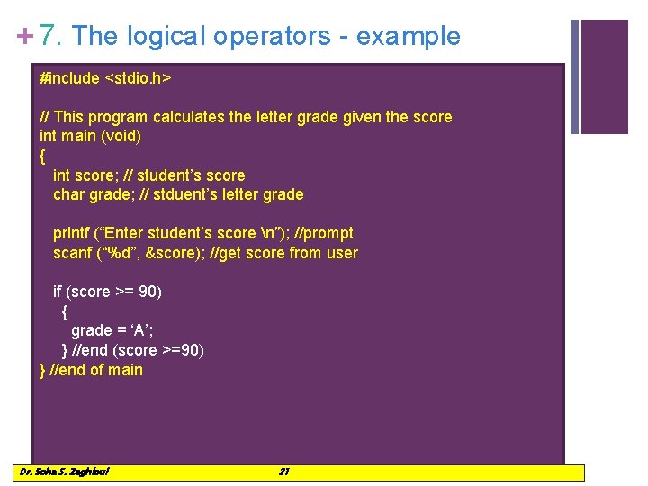 + 7. The logical operators - example #include <stdio. h> // This program calculates