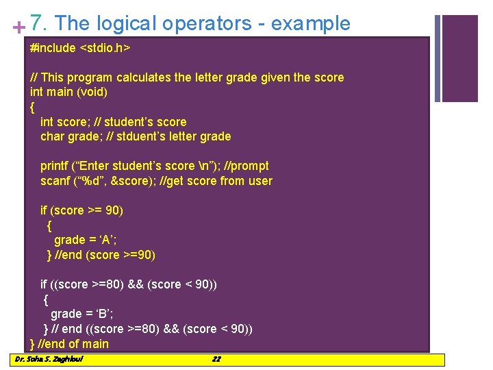 + 7. The logical operators - example #include <stdio. h> // This program calculates