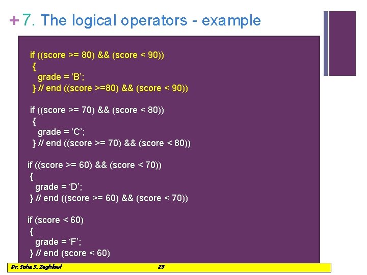 + 7. The logical operators - example if ((score >= 80) && (score <