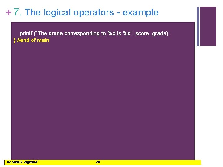 + 7. The logical operators - example printf (“The grade corresponding to %d is