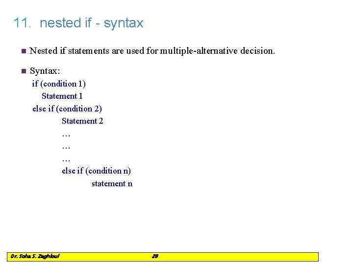 11. nested if - syntax n Nested if statements are used for multiple-alternative decision.