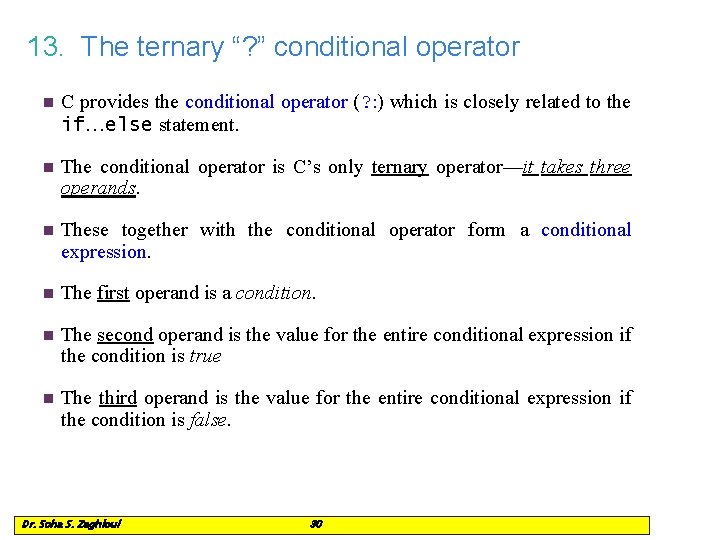 13. The ternary “? ” conditional operator n C provides the conditional operator (?