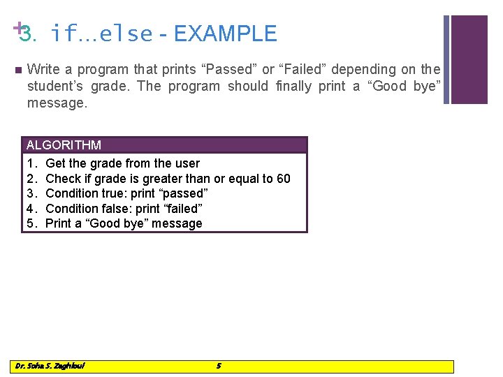 +3. if…else - EXAMPLE n Write a program that prints “Passed” or “Failed” depending