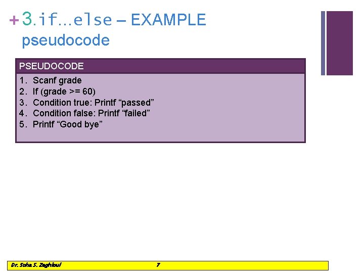 + 3. if…else – EXAMPLE pseudocode PSEUDOCODE 1. 2. 3. 4. 5. Scanf grade