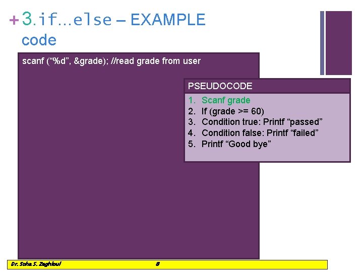 + 3. if…else – EXAMPLE code scanf (“%d”, &grade); //read grade from user PSEUDOCODE