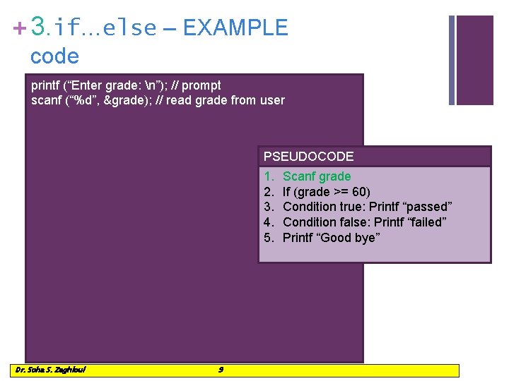 + 3. if…else – EXAMPLE code printf (“Enter grade: n”); // prompt scanf (“%d”,