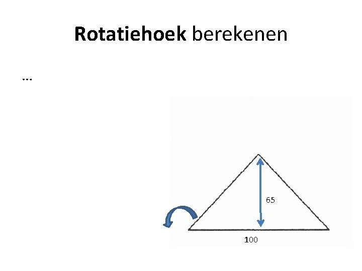 Rotatiehoek berekenen … 65 100 