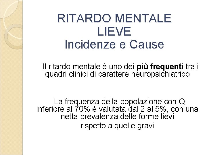 RITARDO MENTALE LIEVE Aspetti Generali CARATTERISTICHE DIAGNOSTICHE Con