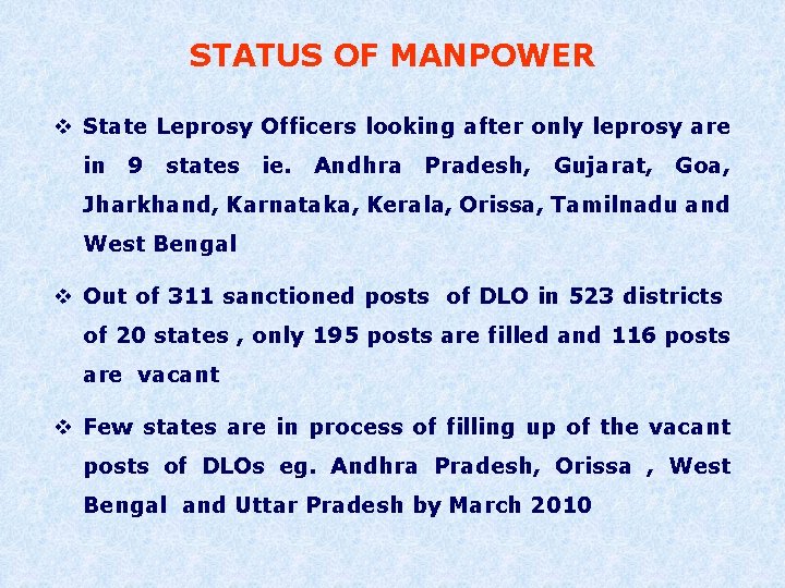 STATUS OF MANPOWER v State Leprosy Officers looking after only leprosy are in 9