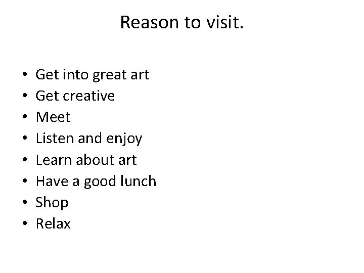 Reason to visit. • • Get into great art Get creative Meet Listen and