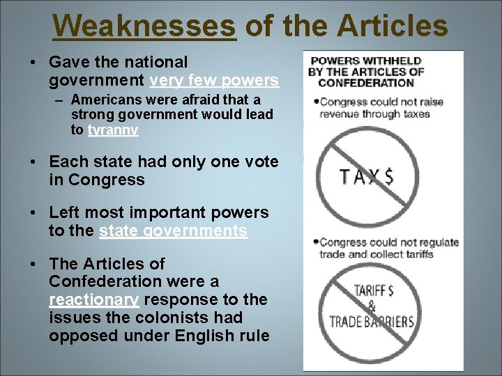 Weaknesses of the Articles • Gave the national government very few powers – Americans