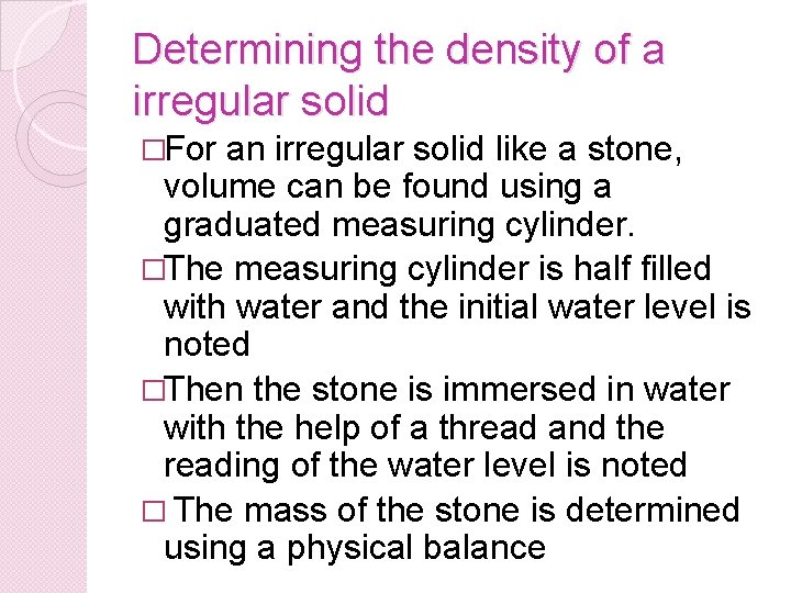 Determining the density of a irregular solid �For an irregular solid like a stone,