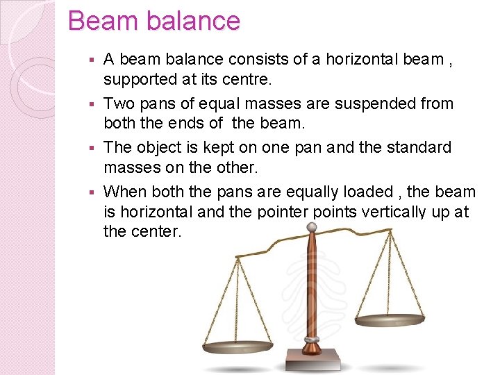 Beam balance A beam balance consists of a horizontal beam , supported at its