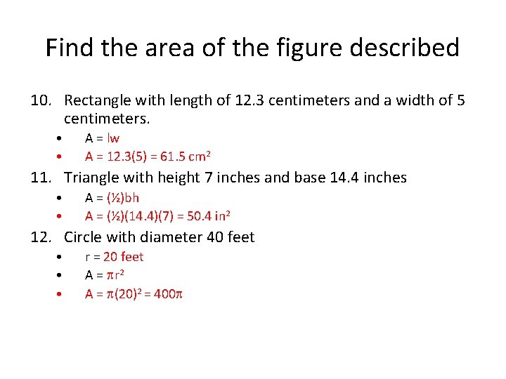 Find the area of the figure described 10. Rectangle with length of 12. 3