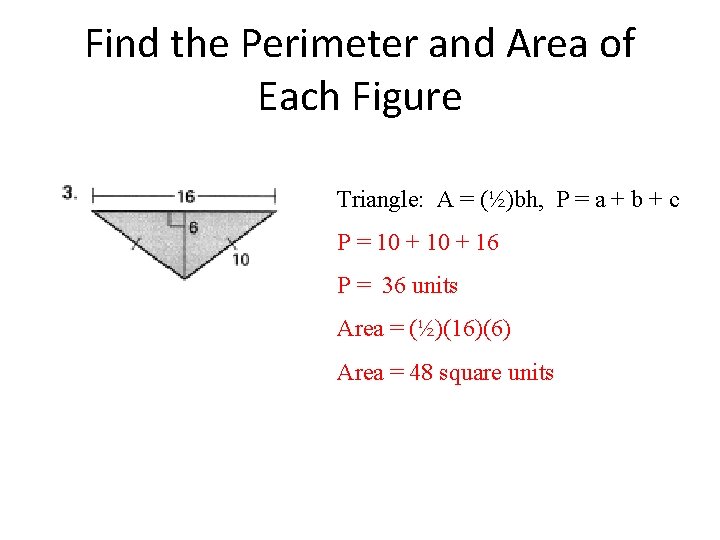 Find the Perimeter and Area of Each Figure Triangle: A = (½)bh, P =