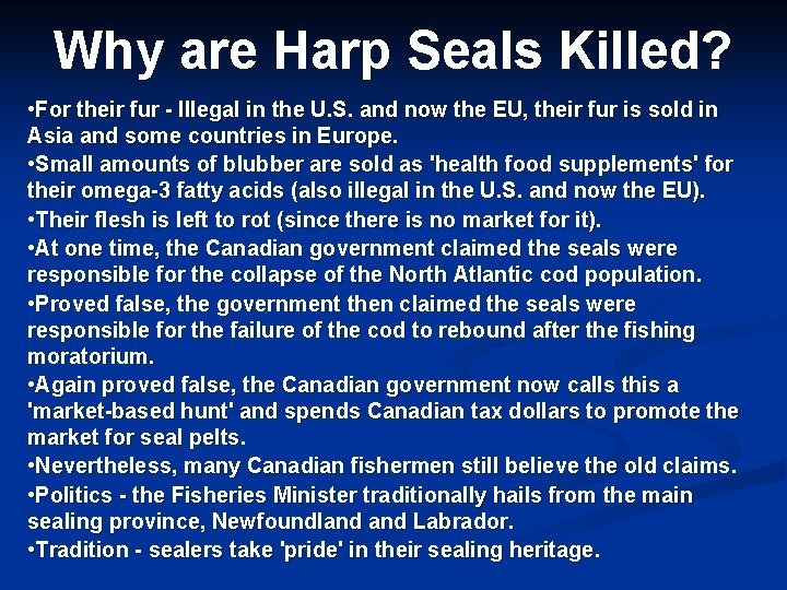 Why are Harp Seals Killed? • For their fur - Illegal in the U.