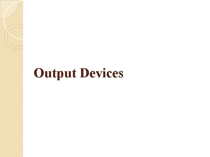 Output Devices 