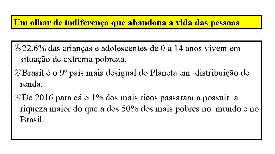 Um olhar de indiferença que abandona a vida das pessoas >22, 6% das crianças Um olhar de indiferença que abandona a vida das pessoas >22, 6% das crianças