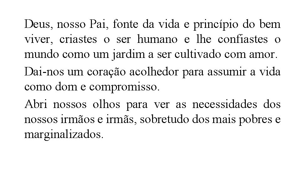 Deus, nosso Pai, fonte da vida e princípio do bem viver, criastes o ser Deus, nosso Pai, fonte da vida e princípio do bem viver, criastes o ser