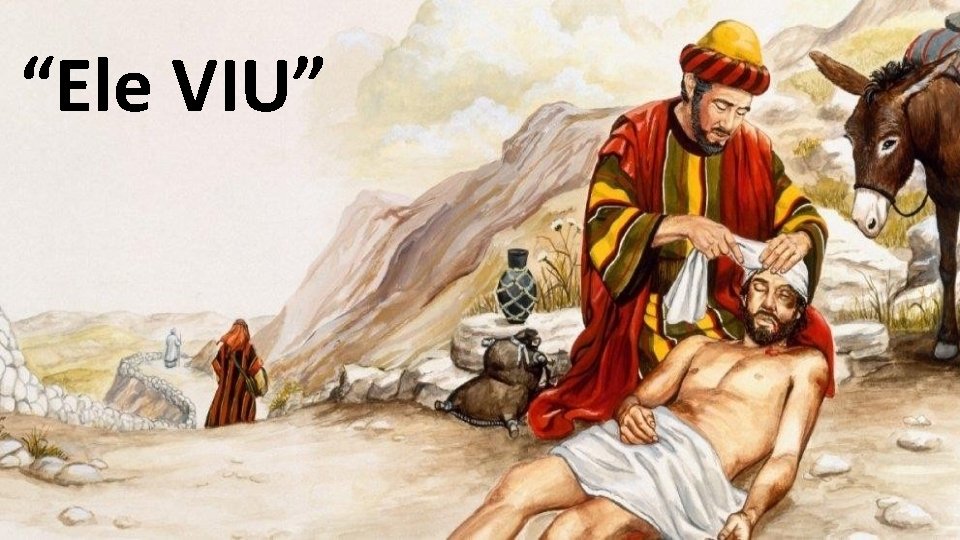“Ele VIU” “Ele VIU”
