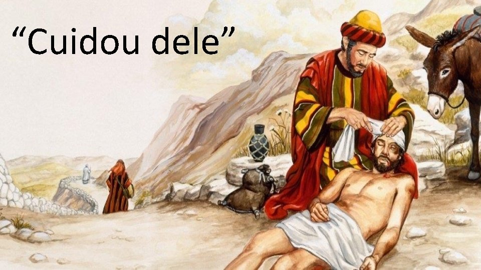“Cuidou dele” “Cuidou dele”