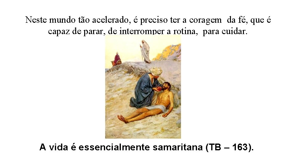 Neste mundo tão acelerado, é preciso ter a coragem da fé, que é capaz Neste mundo tão acelerado, é preciso ter a coragem da fé, que é capaz