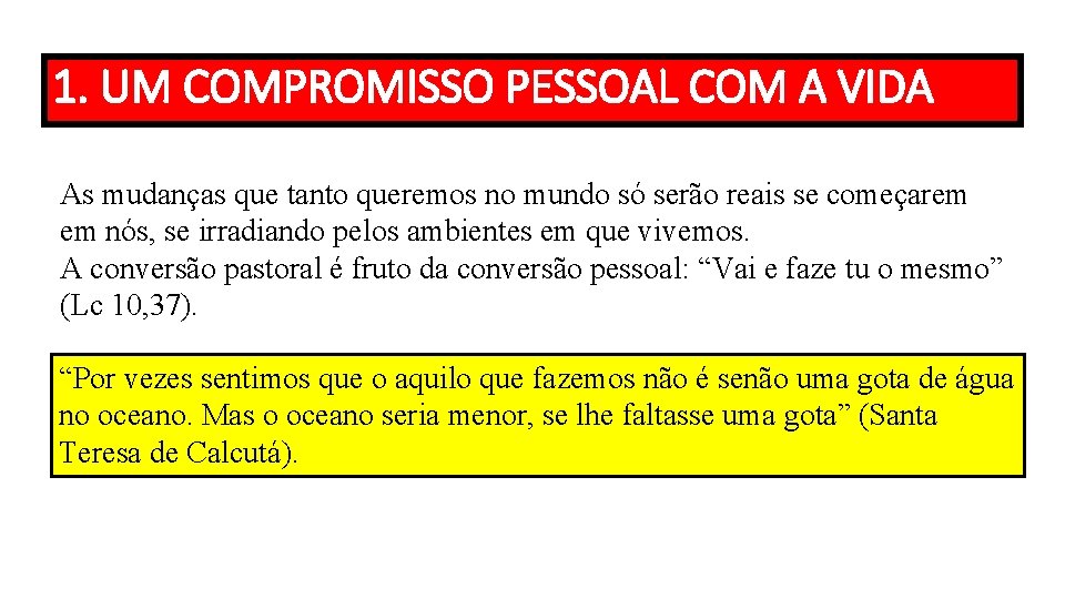 1. UM COMPROMISSO PESSOAL COM A VIDA As mudanças que tanto queremos no mundo 1. UM COMPROMISSO PESSOAL COM A VIDA As mudanças que tanto queremos no mundo