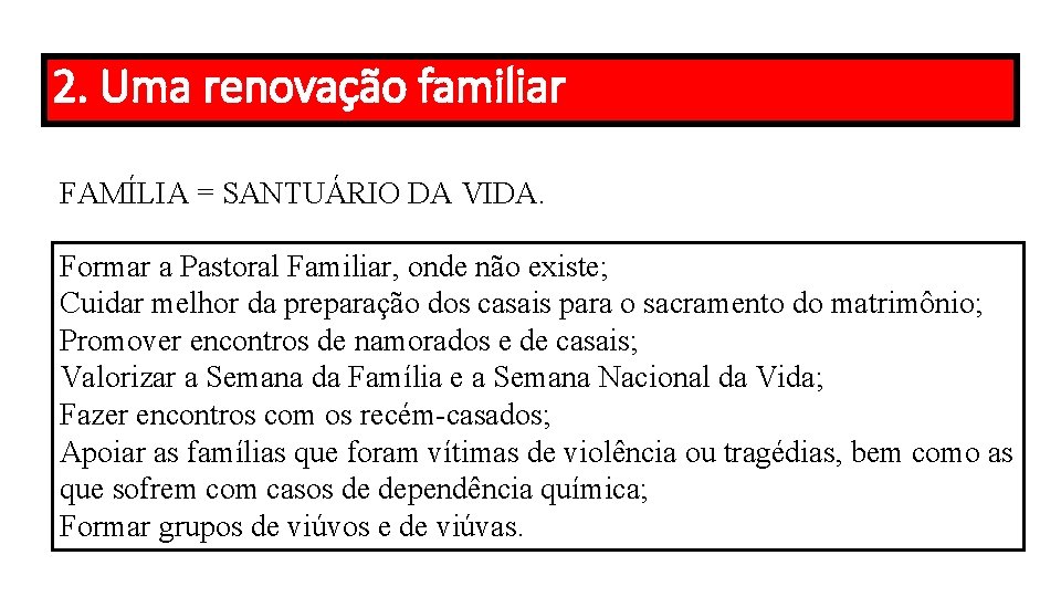 2. Uma renovação familiar FAMÍLIA = SANTUÁRIO DA VIDA. Formar a Pastoral Familiar, onde 2. Uma renovação familiar FAMÍLIA = SANTUÁRIO DA VIDA. Formar a Pastoral Familiar, onde