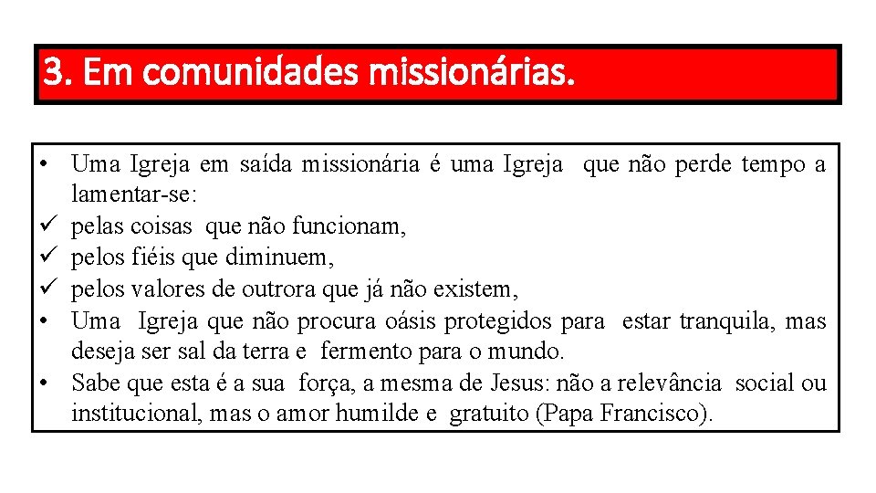 3. Em comunidades missionárias. • Uma Igreja em saída missionária é uma Igreja que 3. Em comunidades missionárias. • Uma Igreja em saída missionária é uma Igreja que