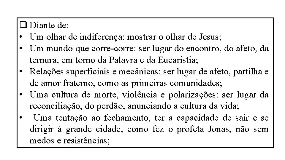 q Diante de: • Um olhar de indiferença: mostrar o olhar de Jesus; • q Diante de: • Um olhar de indiferença: mostrar o olhar de Jesus; •